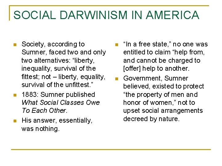 SOCIAL DARWINISM IN AMERICA n n n Society, according to Sumner, faced two and