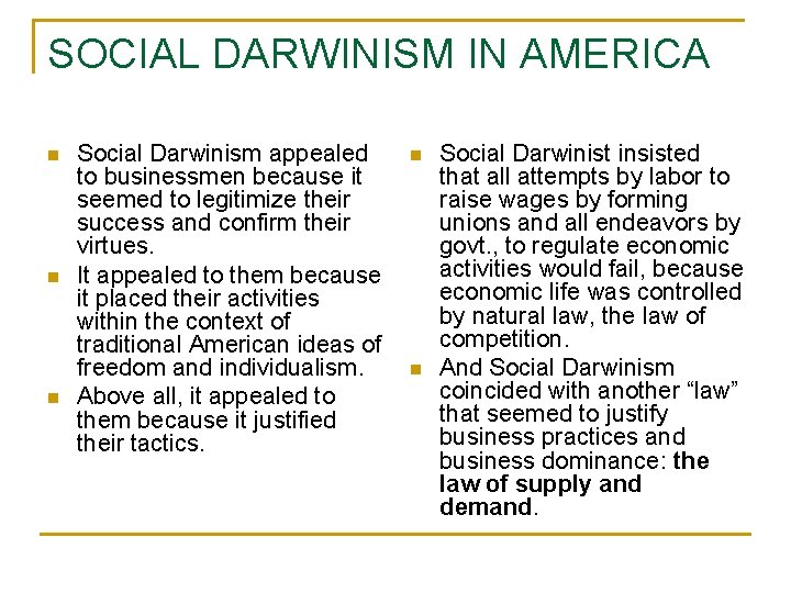 SOCIAL DARWINISM IN AMERICA n n n Social Darwinism appealed to businessmen because it