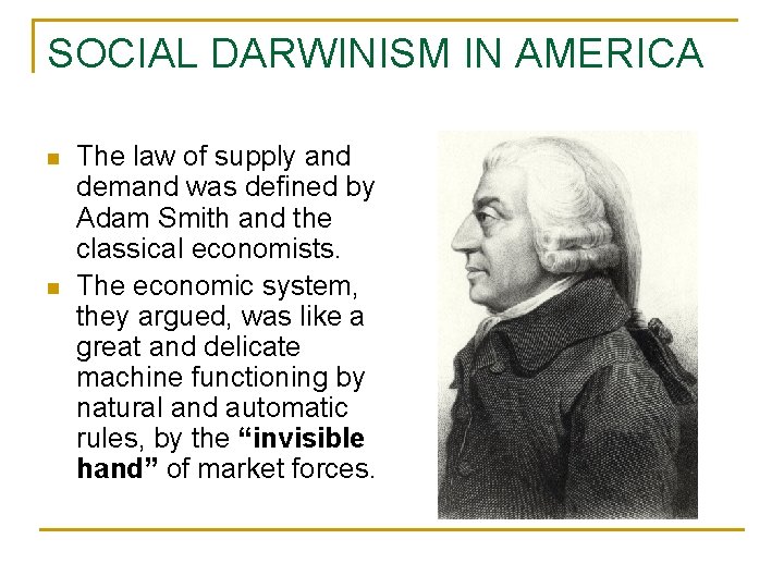 SOCIAL DARWINISM IN AMERICA n n The law of supply and demand was defined