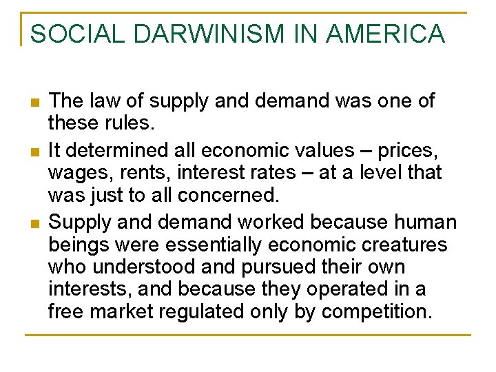 SOCIAL DARWINISM IN AMERICA n n n The law of supply and demand was