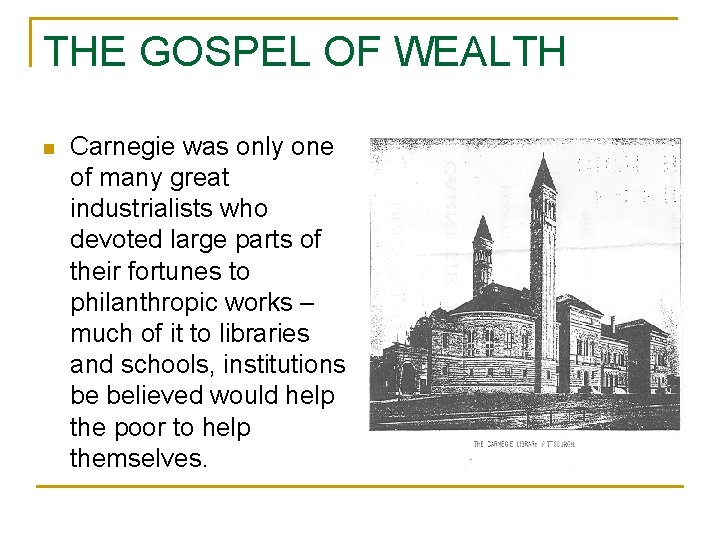 THE GOSPEL OF WEALTH n Carnegie was only one of many great industrialists who