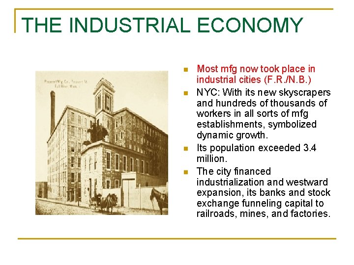 THE INDUSTRIAL ECONOMY n n Most mfg now took place in industrial cities (F.