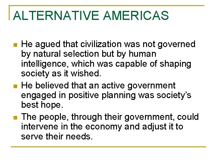 ALTERNATIVE AMERICAS n n n He agued that civilization was not governed by natural