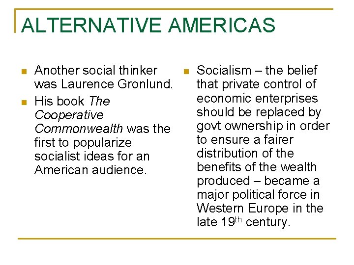 ALTERNATIVE AMERICAS n n Another social thinker was Laurence Gronlund. His book The Cooperative