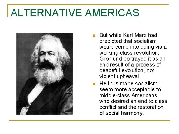 ALTERNATIVE AMERICAS n n But while Karl Marx had predicted that socialism would come