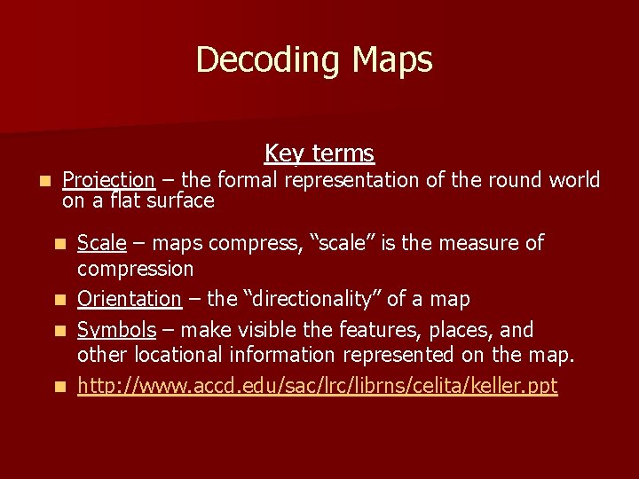 Decoding Maps Key terms n Projection – the formal representation of the round world