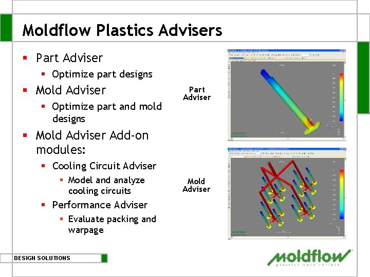 Moldflow Plastics Advisers § Part Adviser § Optimize part designs § Mold Adviser § Moldflow Plastics Advisers § Part Adviser § Optimize part designs § Mold Adviser §