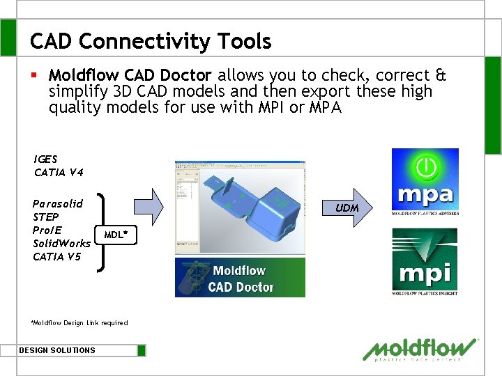CAD Connectivity Tools § Moldflow CAD Doctor allows you to check, correct & simplify CAD Connectivity Tools § Moldflow CAD Doctor allows you to check, correct & simplify