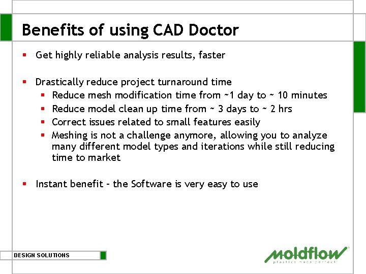 Benefits of using CAD Doctor § Get highly reliable analysis results, faster § Drastically Benefits of using CAD Doctor § Get highly reliable analysis results, faster § Drastically