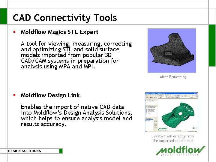 CAD Connectivity Tools § Moldflow Magics STL Expert A tool for viewing, measuring, correcting CAD Connectivity Tools § Moldflow Magics STL Expert A tool for viewing, measuring, correcting