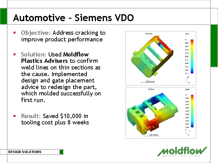 Automotive – Siemens VDO § Objective: Address cracking to improve product performance § Solution: Automotive – Siemens VDO § Objective: Address cracking to improve product performance § Solution: