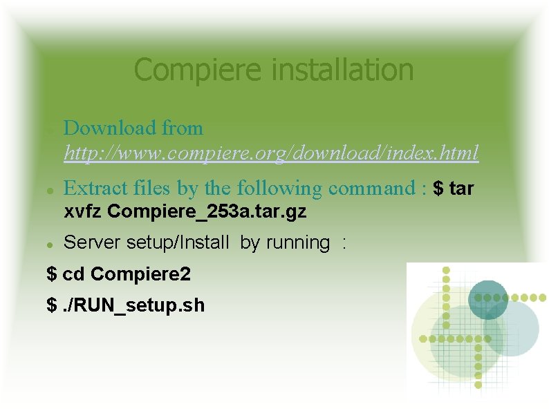 Compiere installation Download from http: //www. compiere. org/download/index. html Extract files by the following