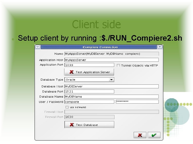 Client side Setup client by running : $. /RUN_Compiere 2. sh 