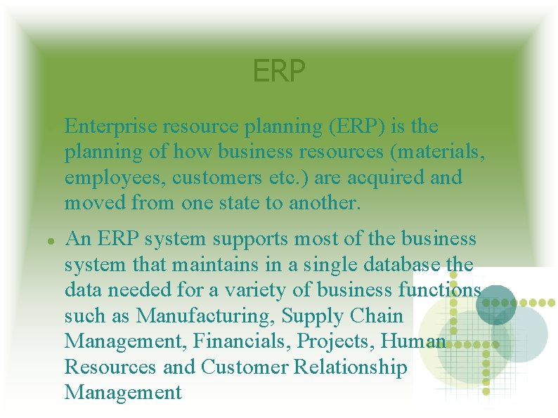 ERP Enterprise resource planning (ERP) is the planning of how business resources (materials, employees,