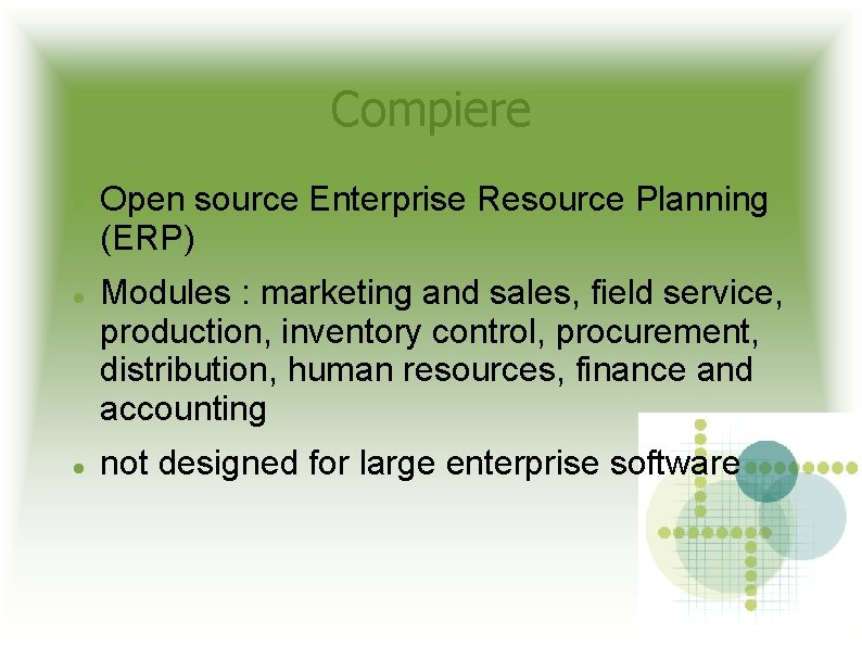 Compiere Open source Enterprise Resource Planning (ERP) Modules : marketing and sales, field service,