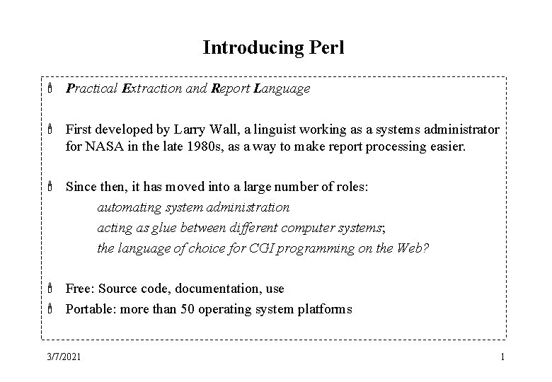 Introducing Perl ' Practical Extraction and Report Language ' First developed by Larry Wall,