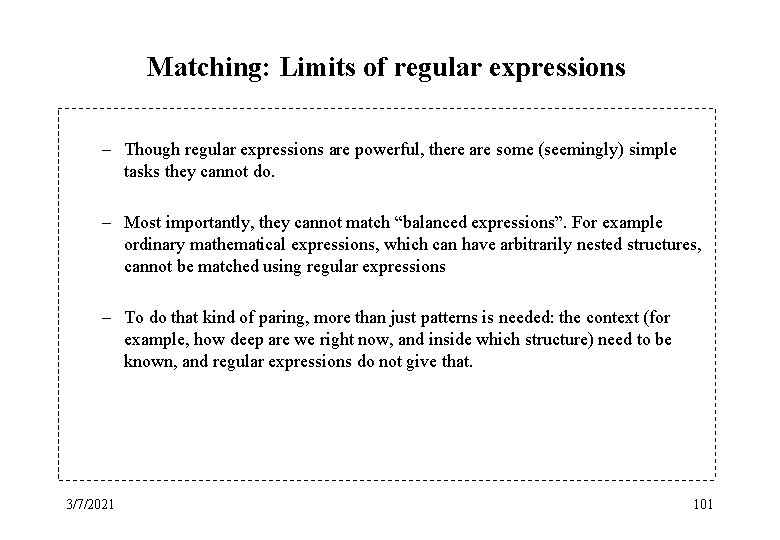 Matching: Limits of regular expressions – Though regular expressions are powerful, there are some