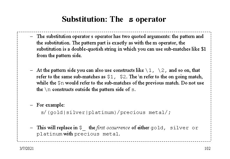 Substitution: The s operator – The substitution operator s operator has two quoted arguments: