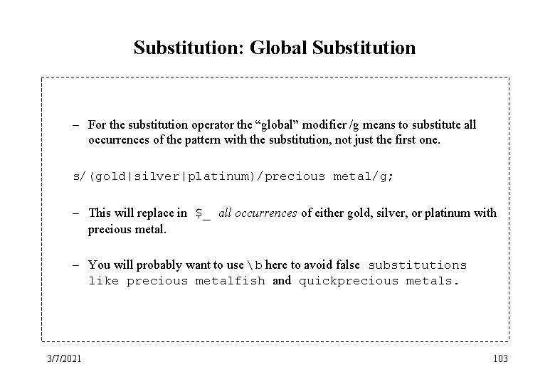 Substitution: Global Substitution – For the substitution operator the “global” modifier /g means to