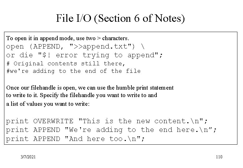 File I/O (Section 6 of Notes) To open it in append mode, use two