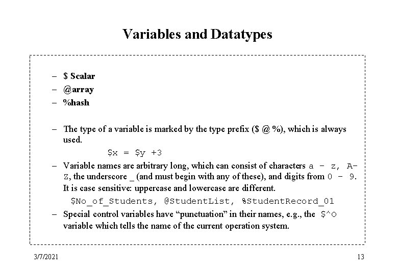 Variables and Datatypes – $ Scalar – @array – %hash – The type of