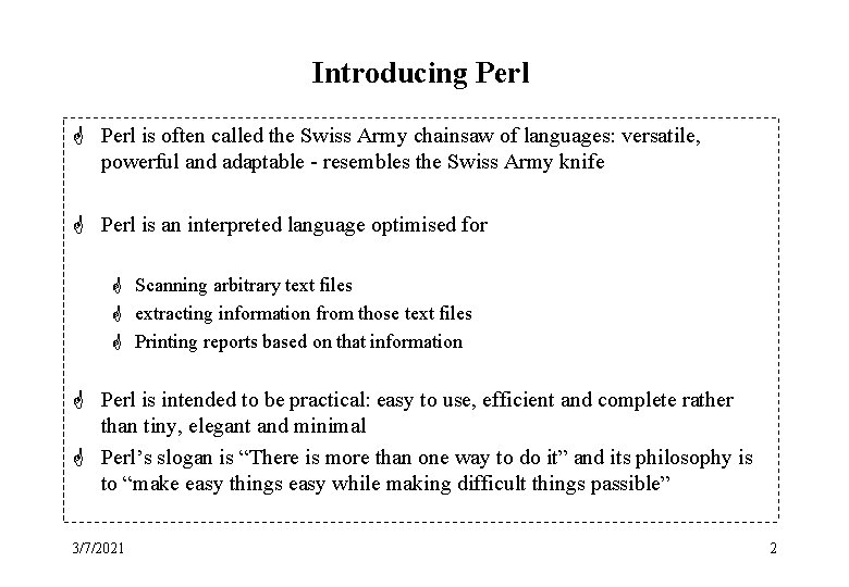 Introducing Perl G Perl is often called the Swiss Army chainsaw of languages: versatile,