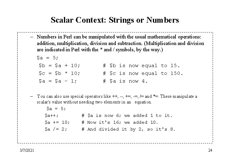 Scalar Context: Strings or Numbers – Numbers in Perl can be manipulated with the