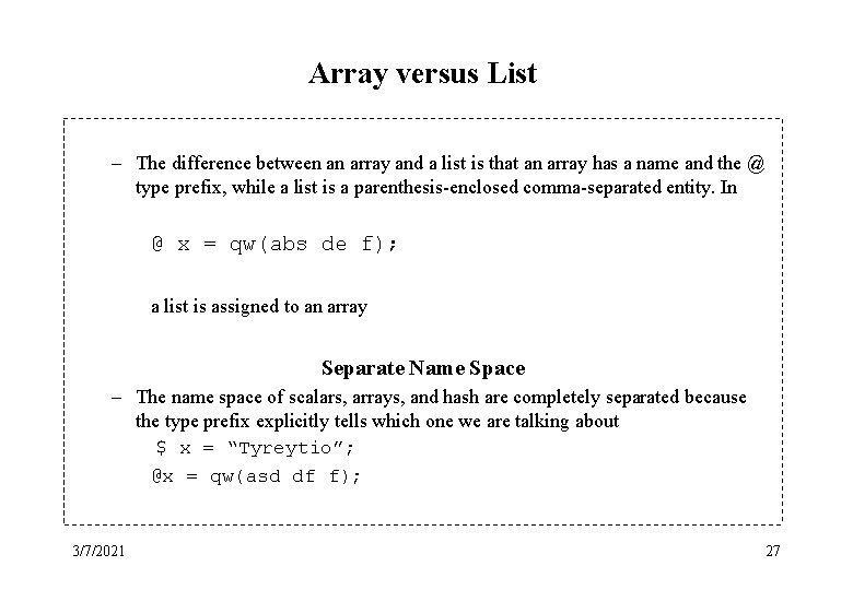 Array versus List – The difference between an array and a list is that