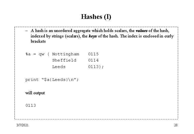 Hashes (I) – A hash is an unordered aggregate which holds scalars, the values