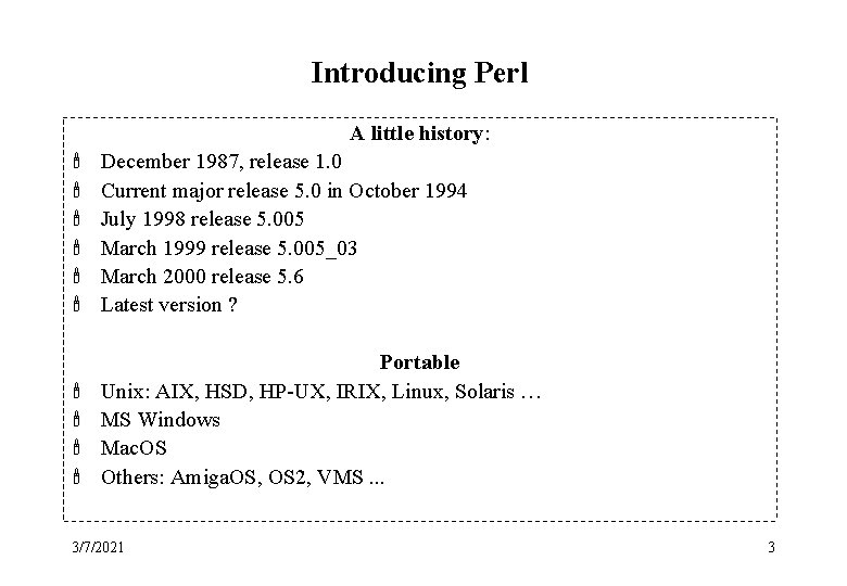 Introducing Perl A little history: ' ' ' December 1987, release 1. 0 Current