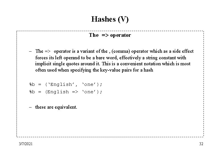 Hashes (V) The => operator – The => operator is a variant of the