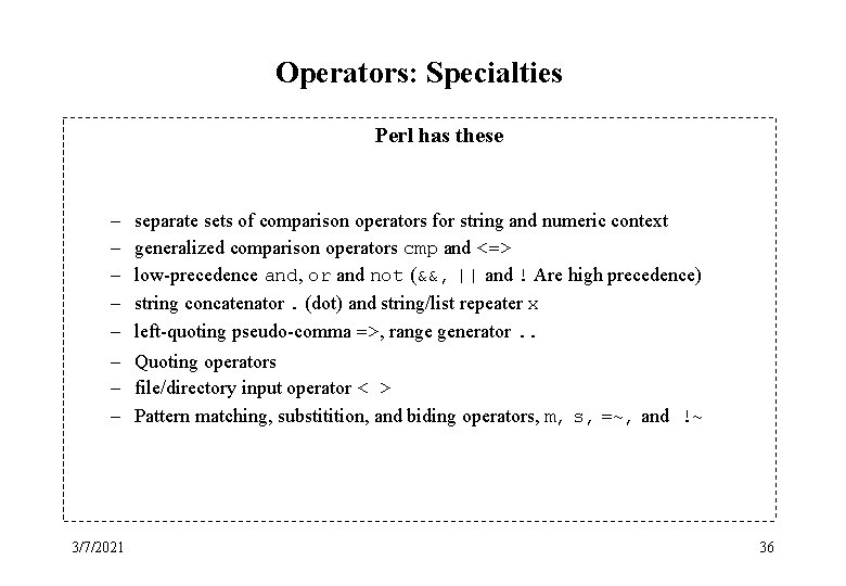 Operators: Specialties Perl has these – – – – 3/7/2021 separate sets of comparison