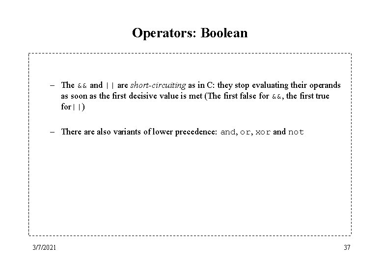 Operators: Boolean – The && and || are short-circuiting as in C: they stop