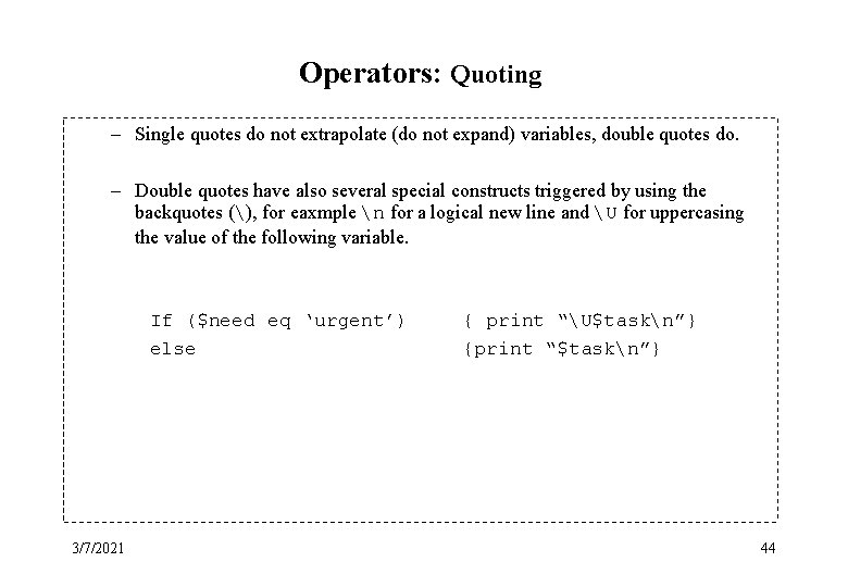 Operators: Quoting – Single quotes do not extrapolate (do not expand) variables, double quotes