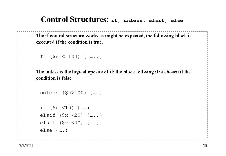 Control Structures: if, unless, elsif, else – The if control structure works as might
