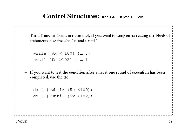 Control Structures: while, until, do – The if and unless are one shot; if