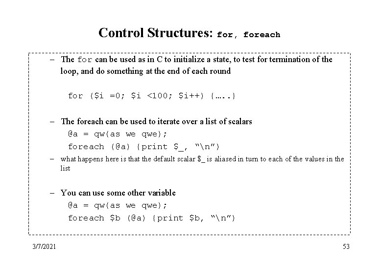 Control Structures: for, foreach – The for can be used as in C to