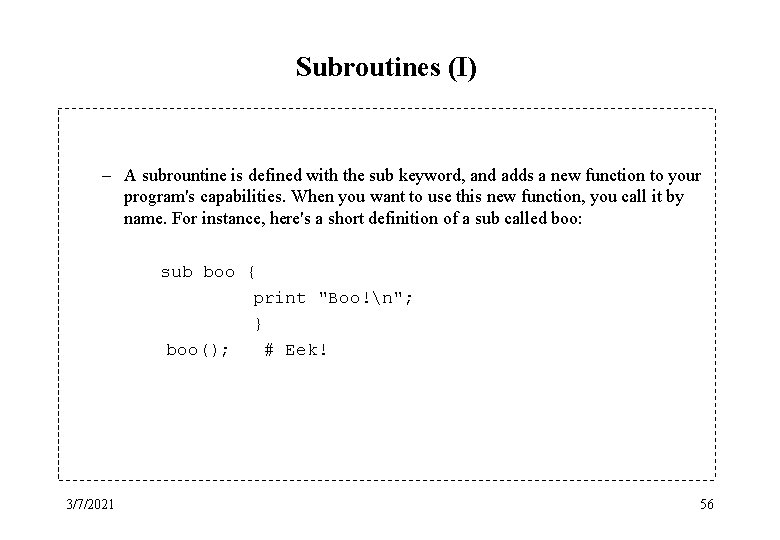 Subroutines (I) – A subrountine is defined with the sub keyword, and adds a