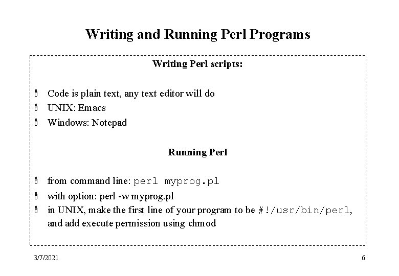 Writing and Running Perl Programs Writing Perl scripts: ' Code is plain text, any