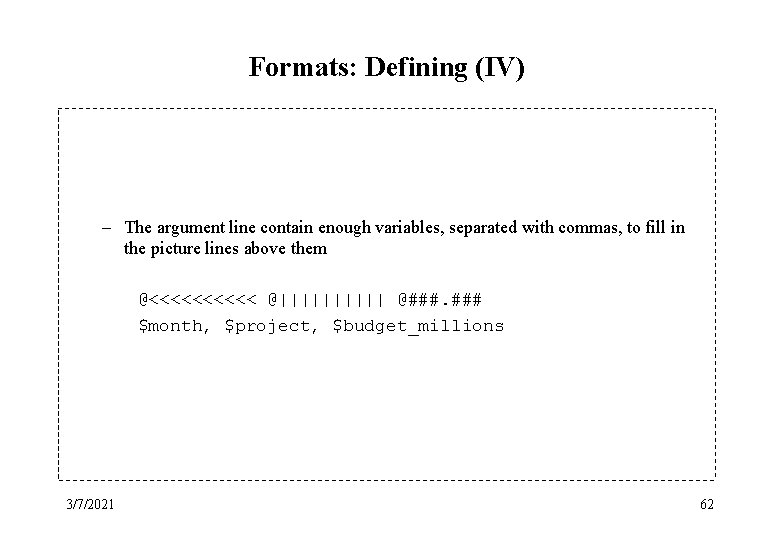 Formats: Defining (IV) – The argument line contain enough variables, separated with commas, to