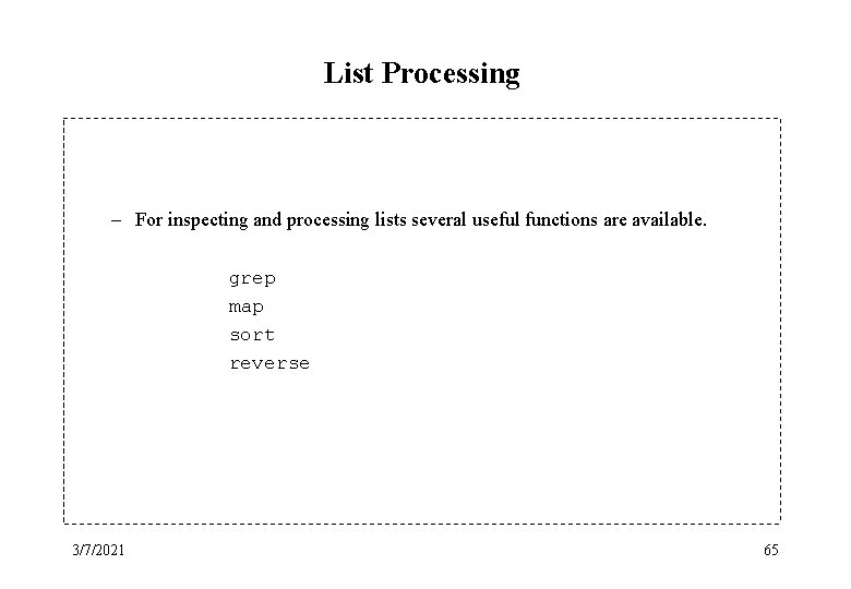 List Processing – For inspecting and processing lists several useful functions are available. grep