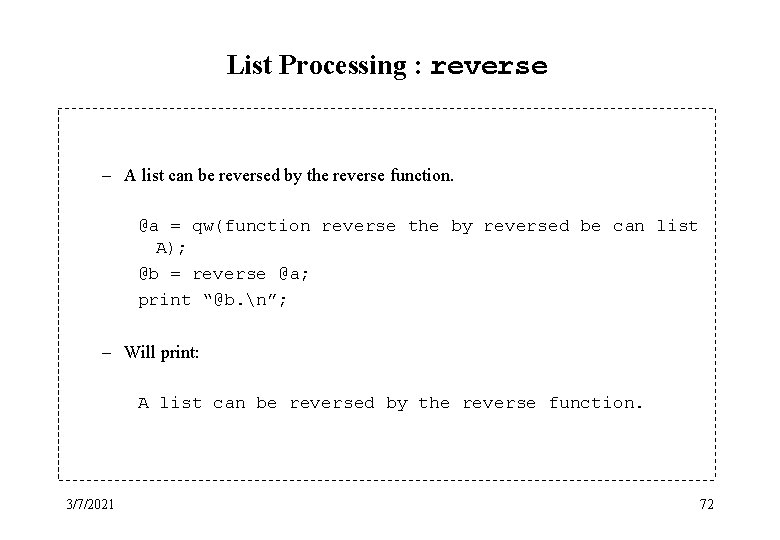 List Processing : reverse – A list can be reversed by the reverse function.