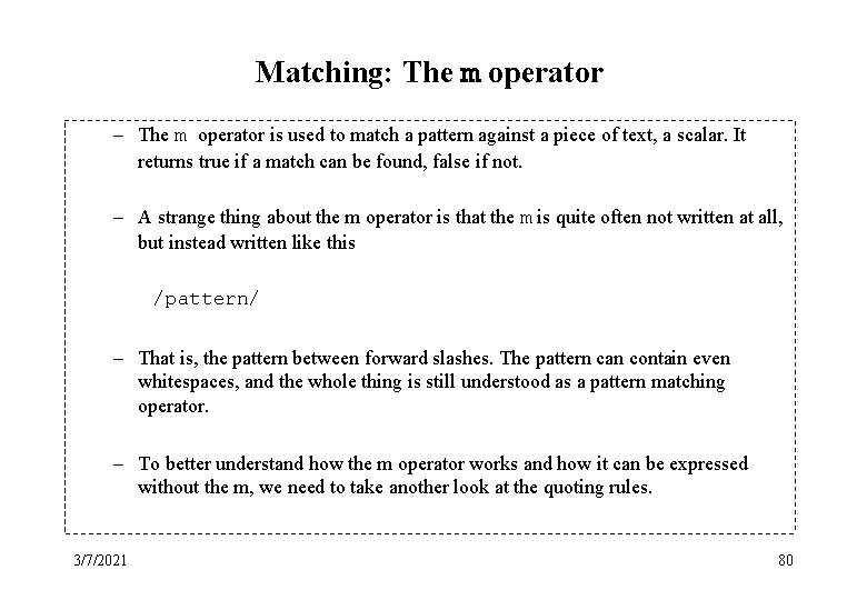 Matching: The m operator – The m operator is used to match a pattern