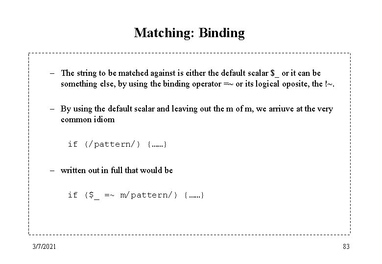 Matching: Binding – The string to be matched against is either the default scalar