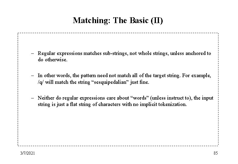 Matching: The Basic (II) – Regular expressions matches sub-strings, not whole strings, unless anchored