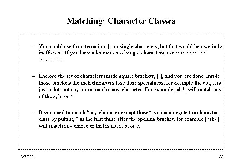Matching: Character Classes – You could use the alternation, |, for single characters, but