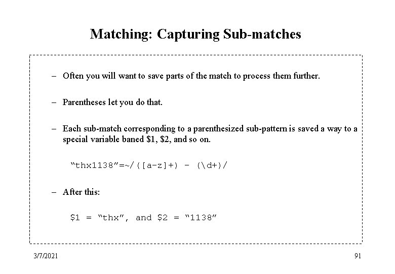 Matching: Capturing Sub-matches – Often you will want to save parts of the match