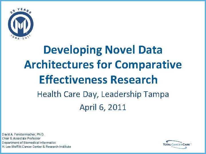 Developing Novel Data Architectures for Comparative Effectiveness Research Health Care Day, Leadership Tampa April