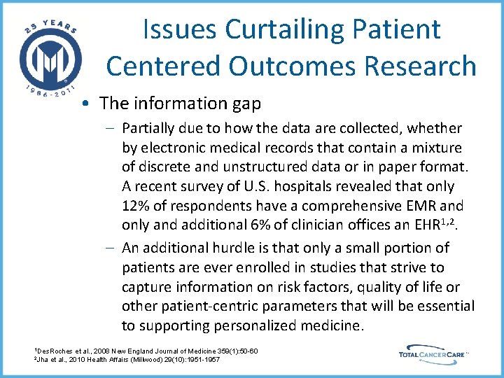 Issues Curtailing Patient Centered Outcomes Research • The information gap – Partially due to