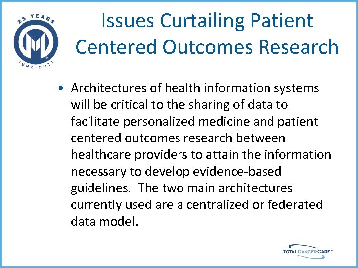 Issues Curtailing Patient Centered Outcomes Research • Architectures of health information systems will be